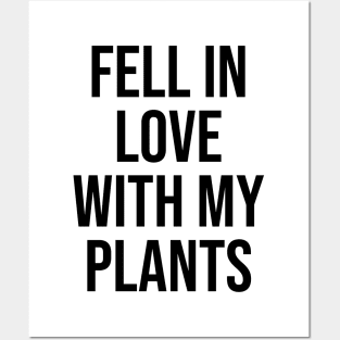 Fell in love with my plants quotes lovers phrases love Posters and Art